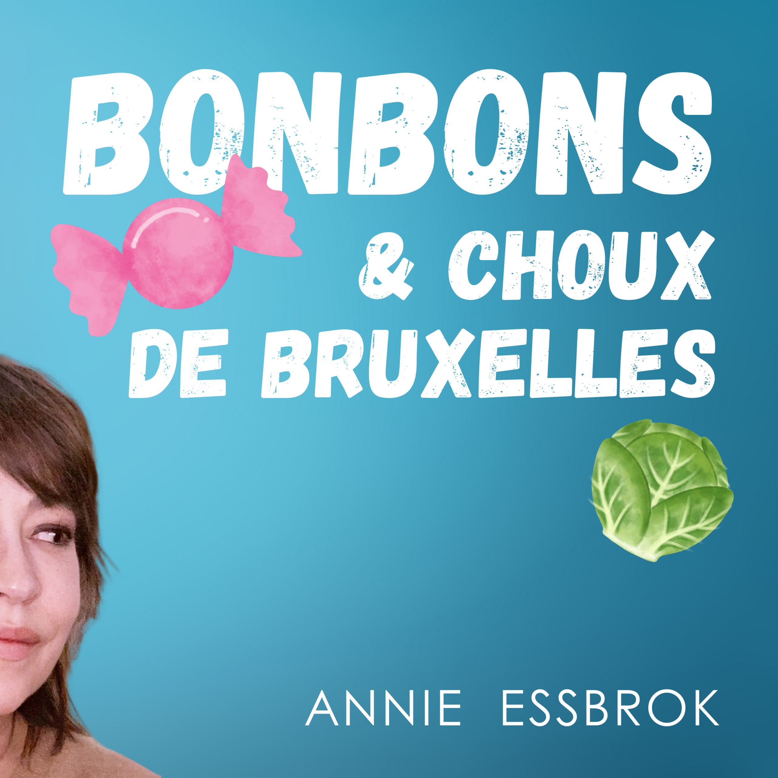 Vignette du podcast Bonbons et choux de Bruxelles animé par Annie Essbrok