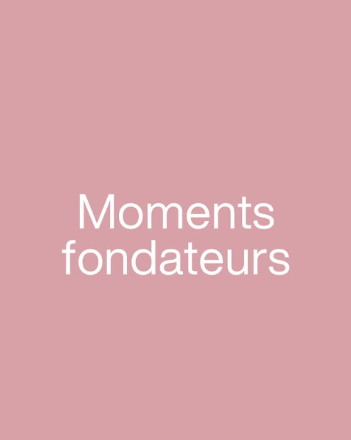 Les moments fondateurs