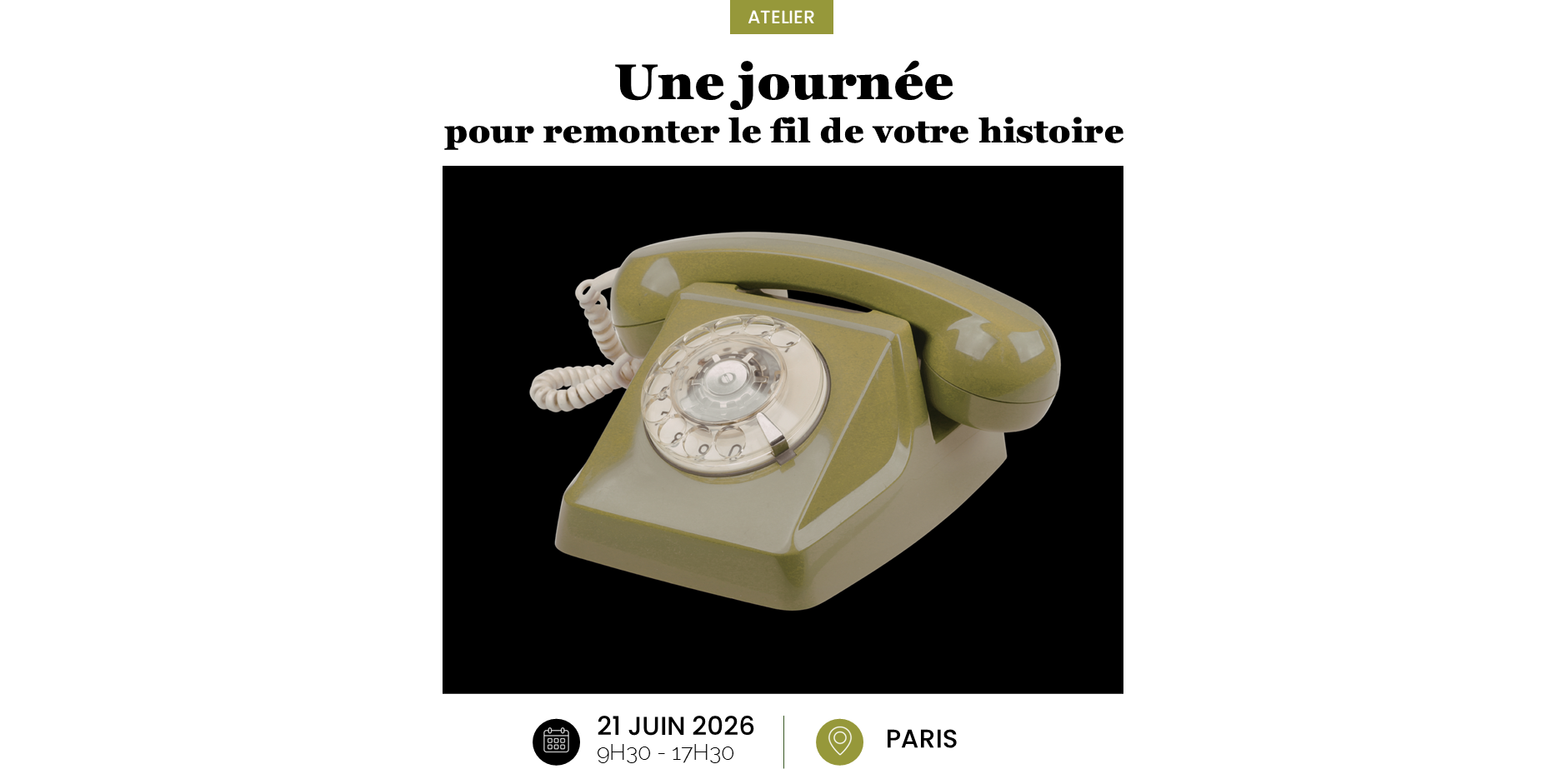 [Complet] Dimanche 21 juin 2026 – Atelier en présentiel « Une journée pour remonter le fil de votre histoire » (Paris)