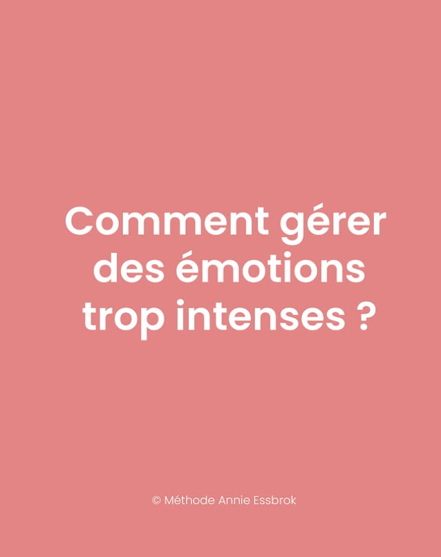 Comment gérer des émotions trop intenses ?